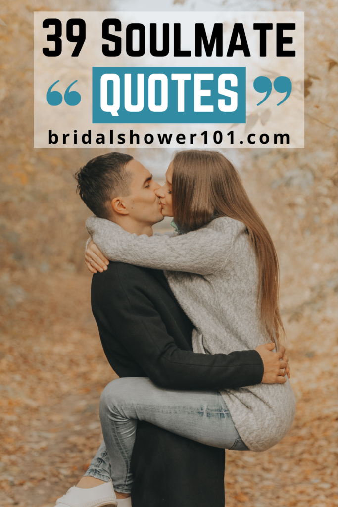 39 Soulmate Quotes That Will Get You In Your Feelings | Bridal Shower 101