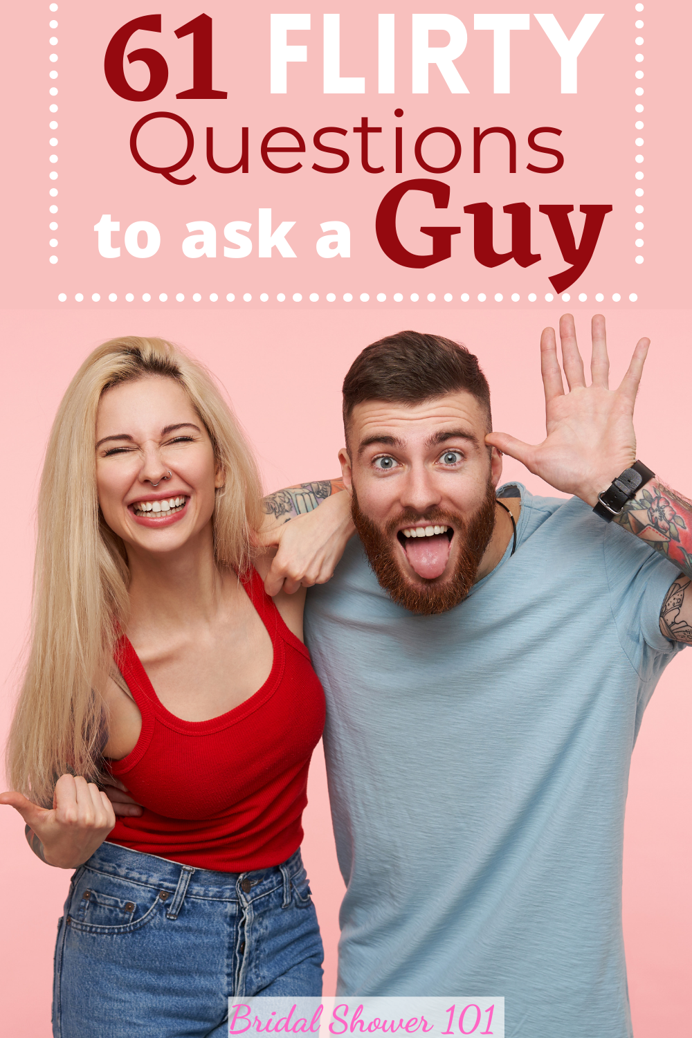 61 Extremely Flirty Questions to Ask a Guy | Bridal Shower 101