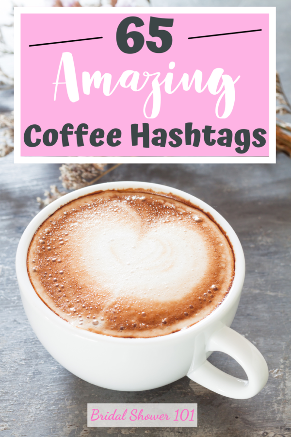 65 Popular Coffee Hashtags (InstaGood!) Bridal Shower 101