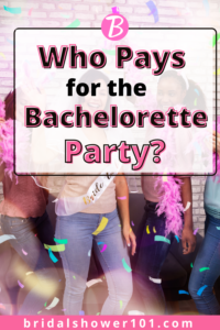 who pays for the bachelorette party
