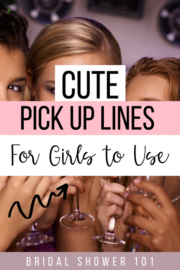 75+ Cute Pick Up Lines For Girls To Use On Their Crush | Bridal Shower 101