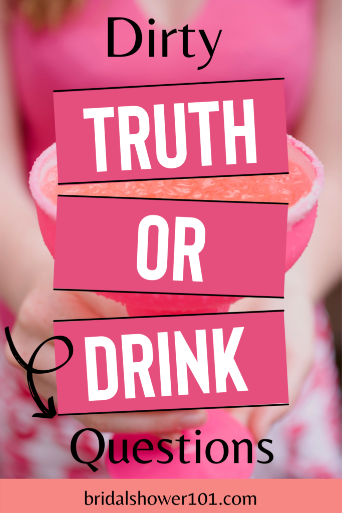 Dirty Truth Or Drink Questions That Go There Bridal Shower 101