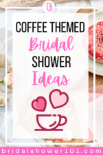 Love is Brewing: A Coffee-Themed Bridal Shower | Bridal Shower 101