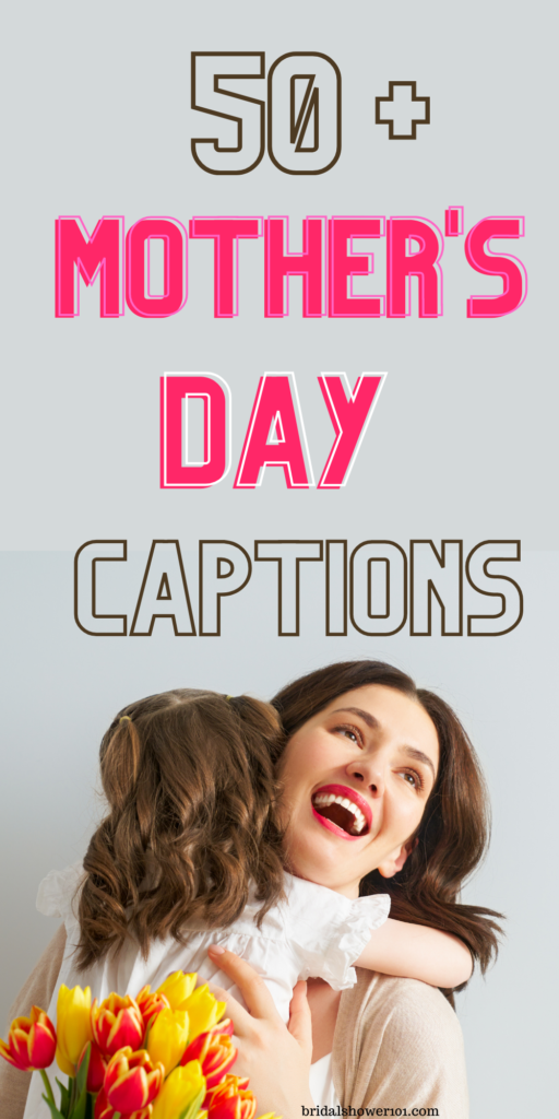 Mother’s Day Captions That Will Warm Your Heart | Bridal Shower 101