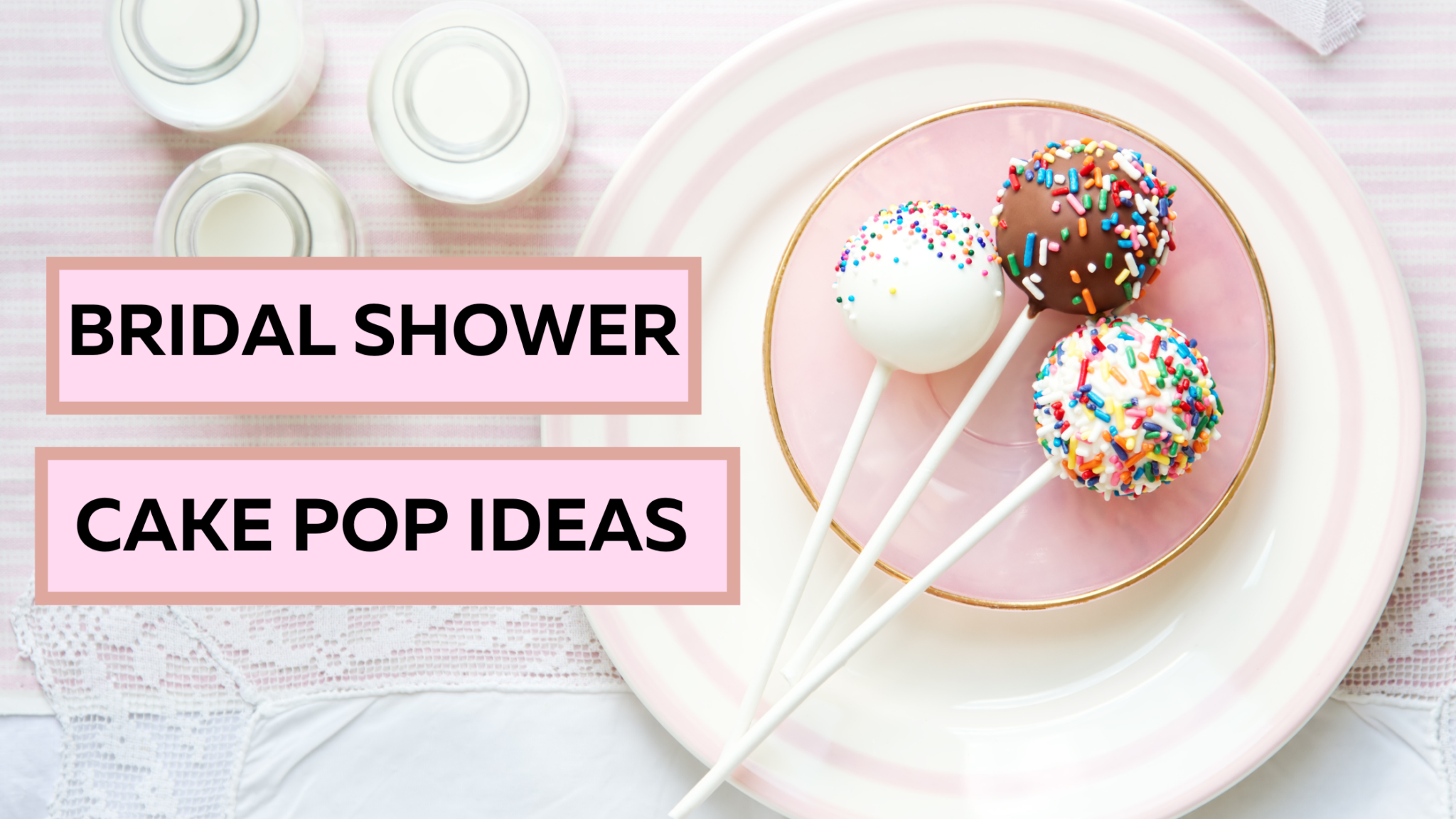 BRIDAL SHOWER cake pops Bridal Shower 101