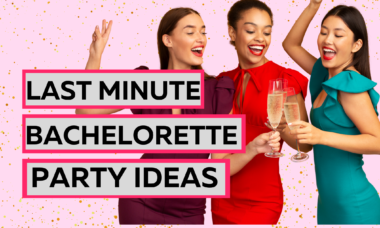 last minute bachelorette party ideas